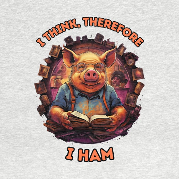 I think, therefore I am -  I think therefore, I ham - Rene Descartes fun philosophy pig design by SocraTees